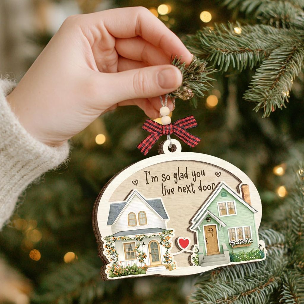 Christmas Ornament "I'm So Glad You Live Next Door" Wooden Ornament