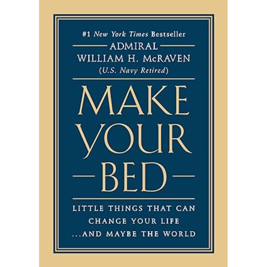 Make Your Bed: Little Things That Can Change Your Life...And Maybe the World