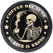 Artinhand 4 Pack -Funny Skull Coffee Because Murder is Wrong Kitchen Cabinet Knobs