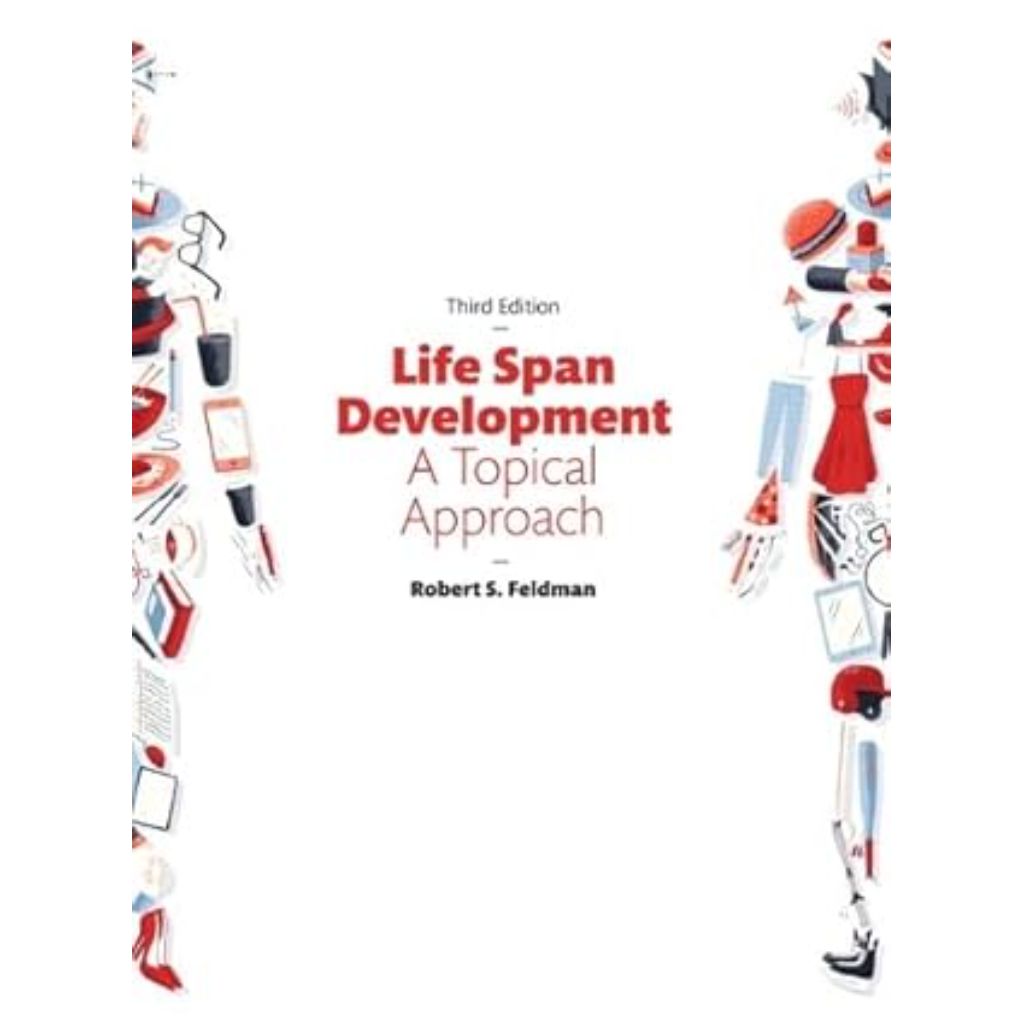 Life Span Development: A Topical Approach (3rd Edition) 3rd Edition