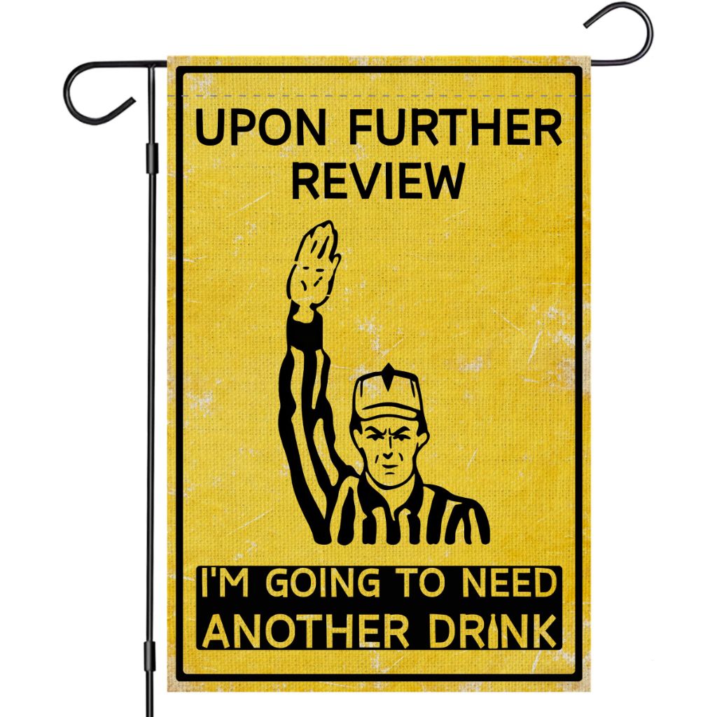World Cup Garden Flag 12 x 18 Inch Upon Further Review I'm Going To Need Another Drink Double Sided Game Day Yard Flag