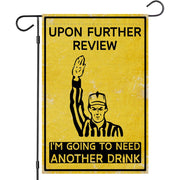 World Cup Garden Flag 12 x 18 Inch Upon Further Review I'm Going To Need Another Drink Double Sided Game Day Yard Flag